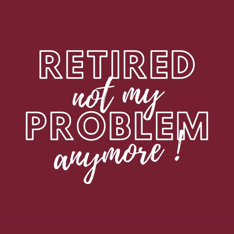 Retired, no longer my problem.