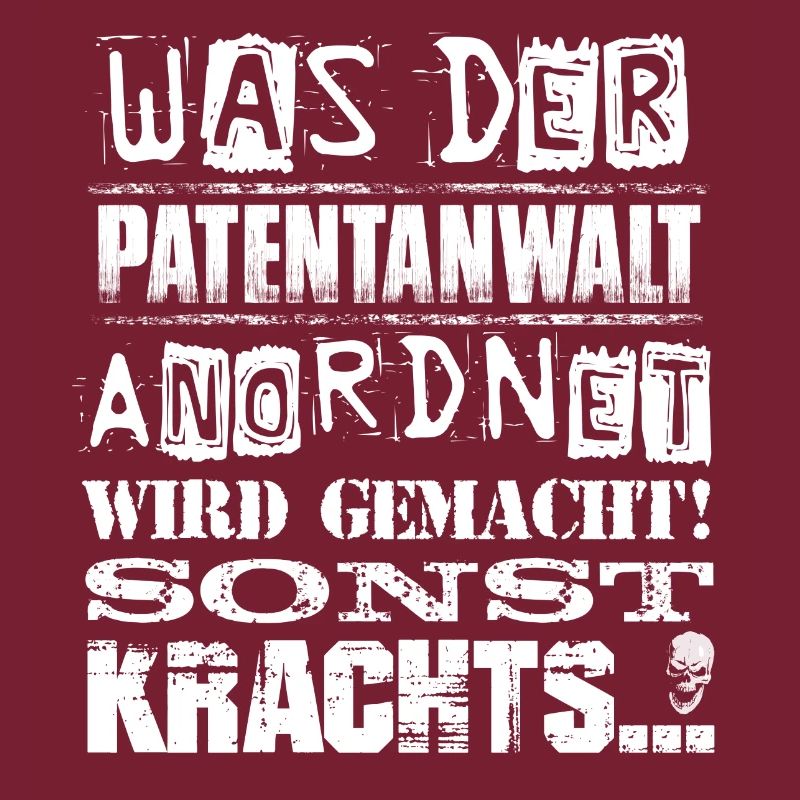 Beruf - Was der Patentanwalt anordnet, wird...