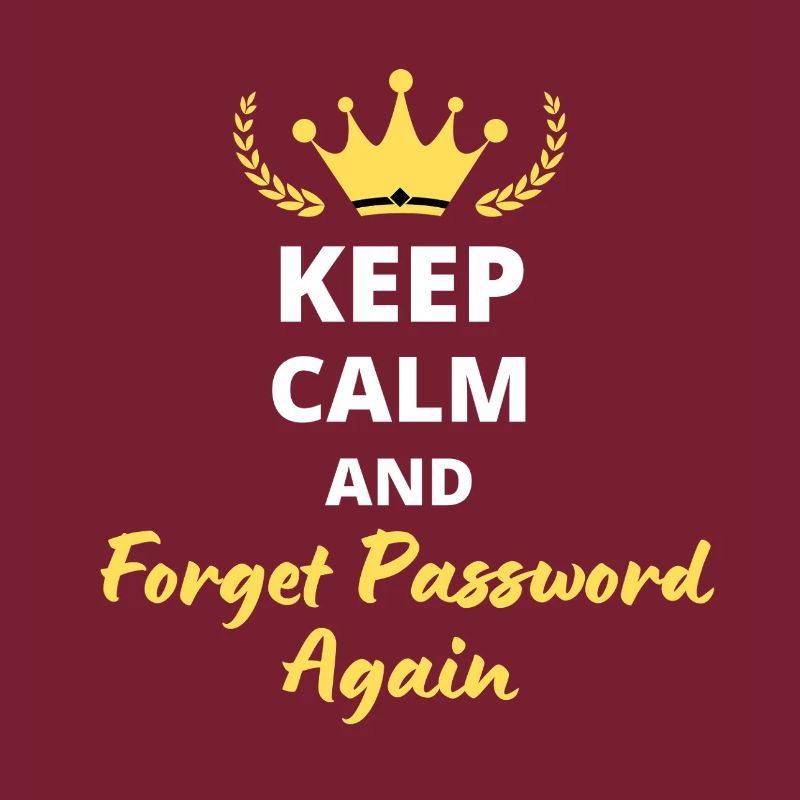 "Keep Calm and Forget Password again" - Geek & Fun