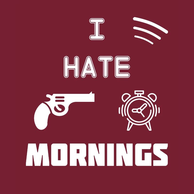 I Hate Mornings