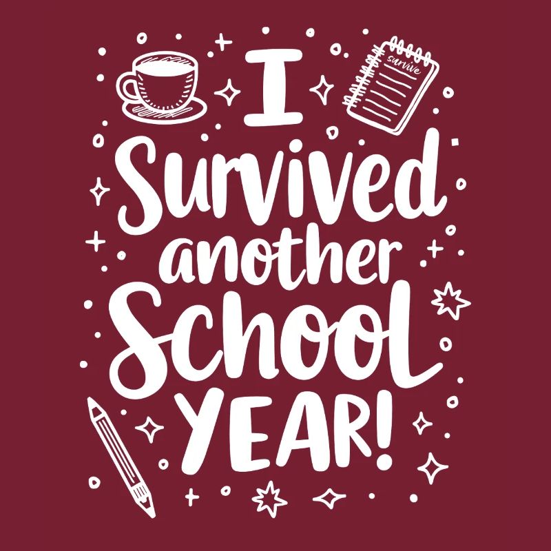 I Survived Another School Year – Teacher Student