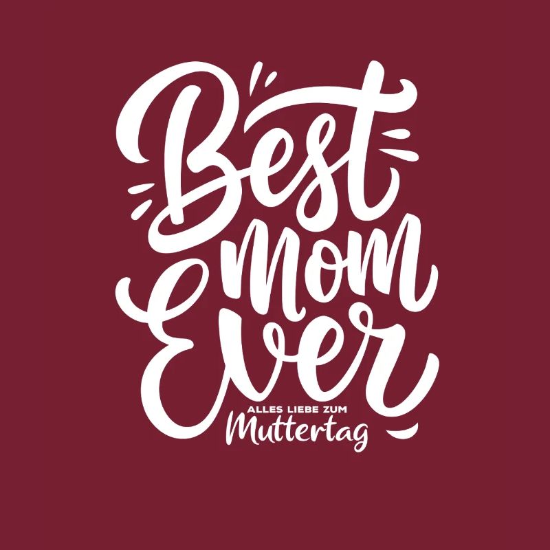 Best Mom Ever - Alles Liebe zum Muttertag - Spruch
