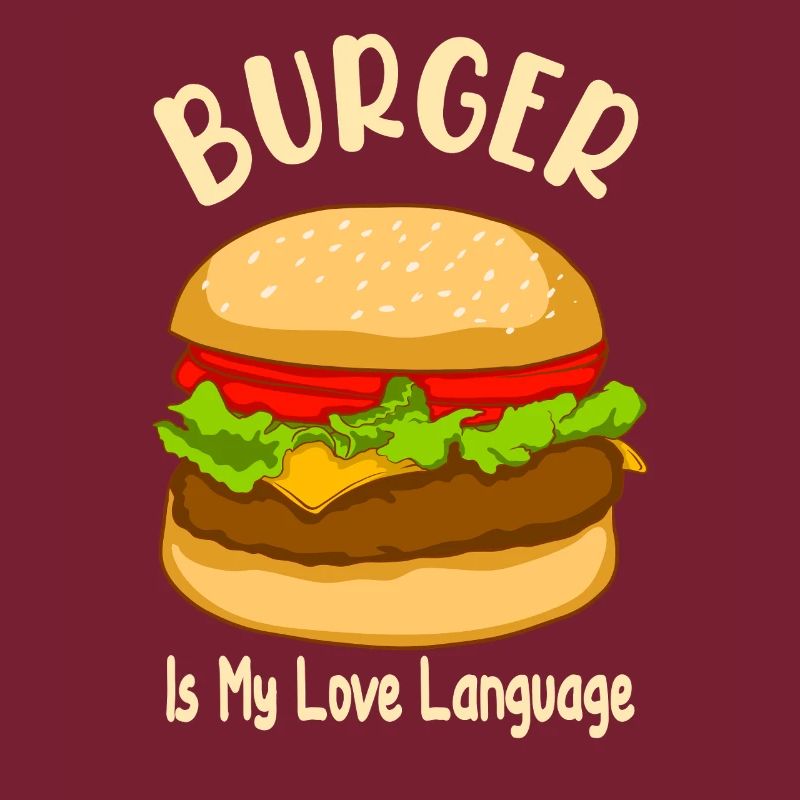 Burger is My Love Language - Food Design