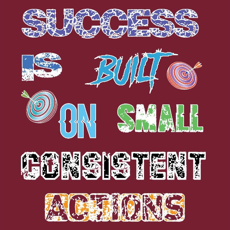 T-shirt Success is built on small consistent