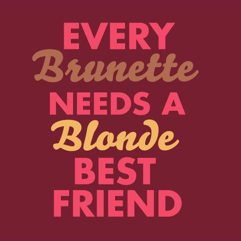 every brunette needs a blonde best friend