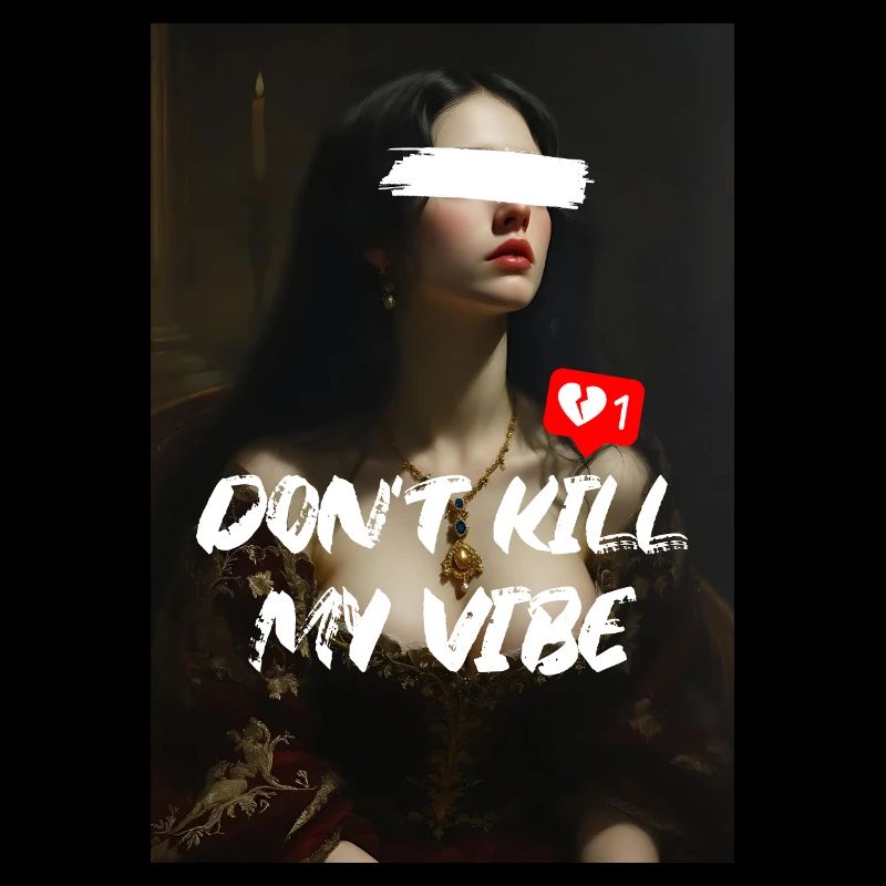 DON'T KILL MY VIBE – Neoklassische Kunst