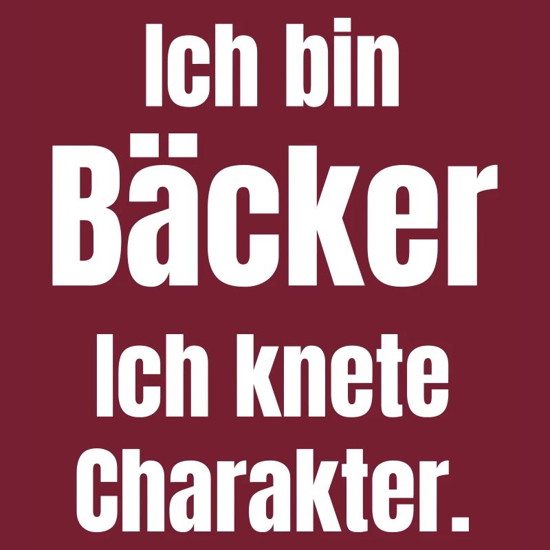 Ich bin Bäcker. Ich knete Charakter.