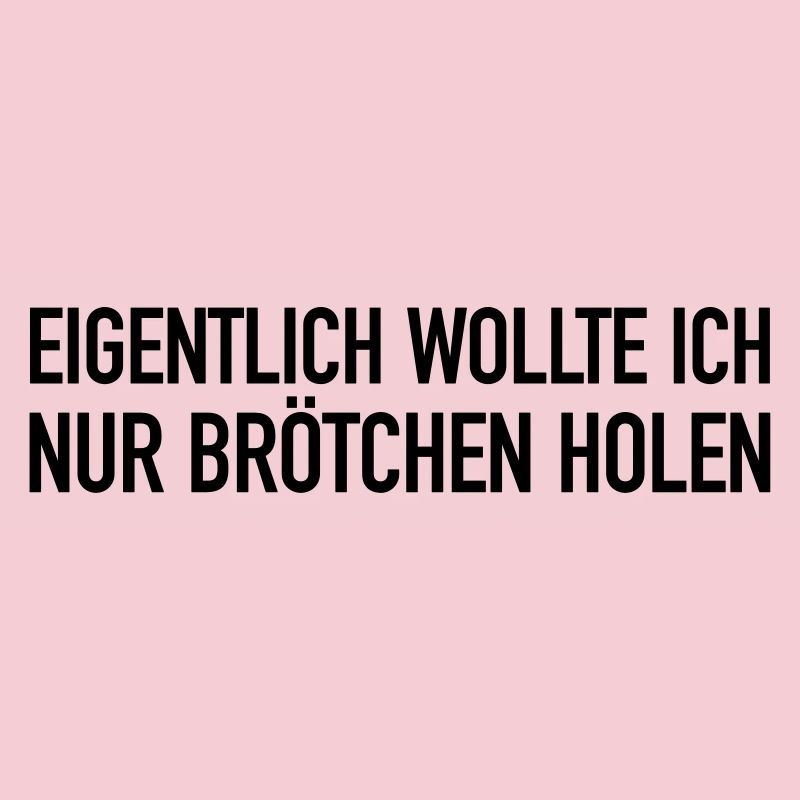 Eigentlich wollte ich nur Brötchen holen...