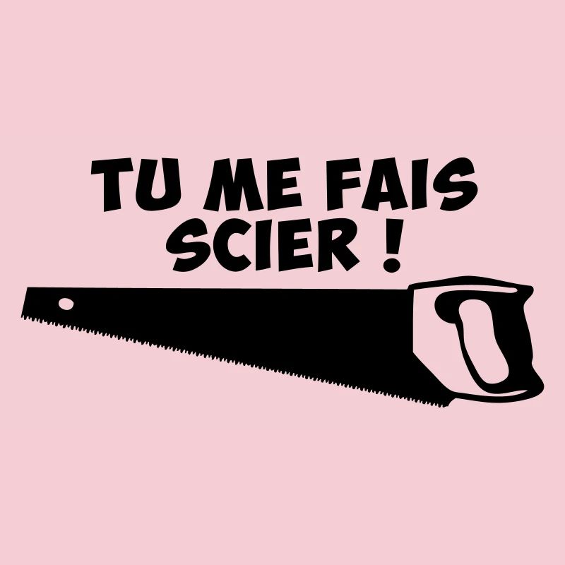 tu me fais scier