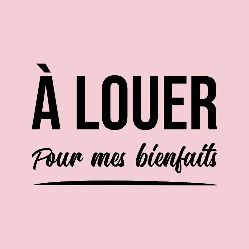 À LOUER (POUR MES BIENFAITS) !