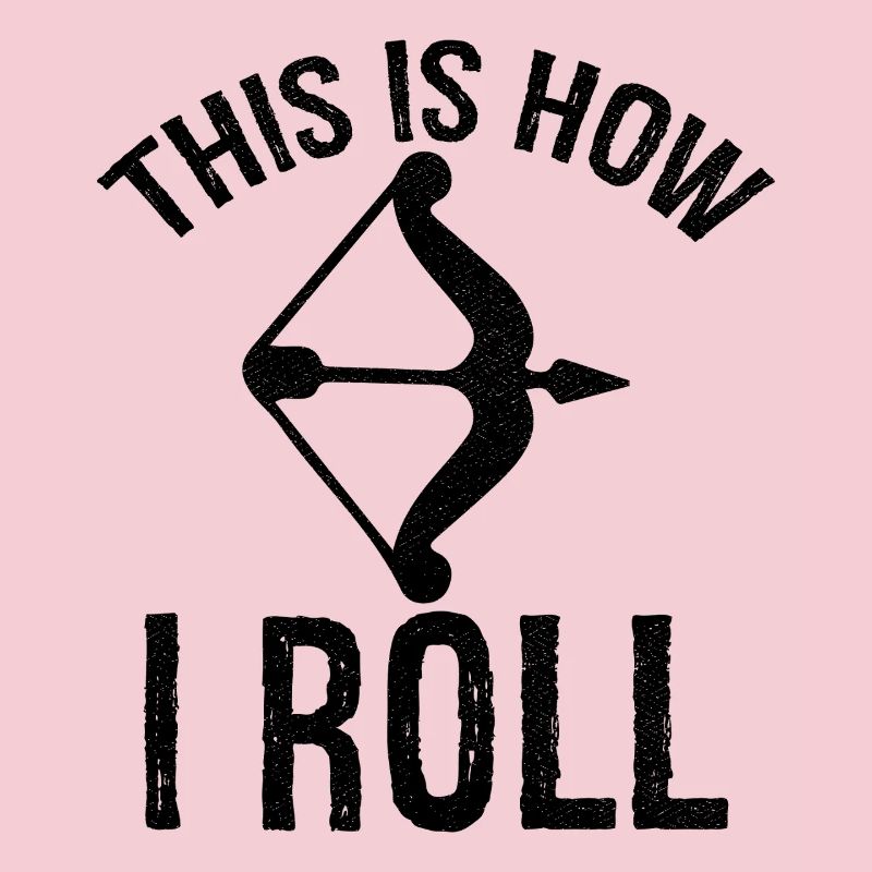 this is how I roll Archery