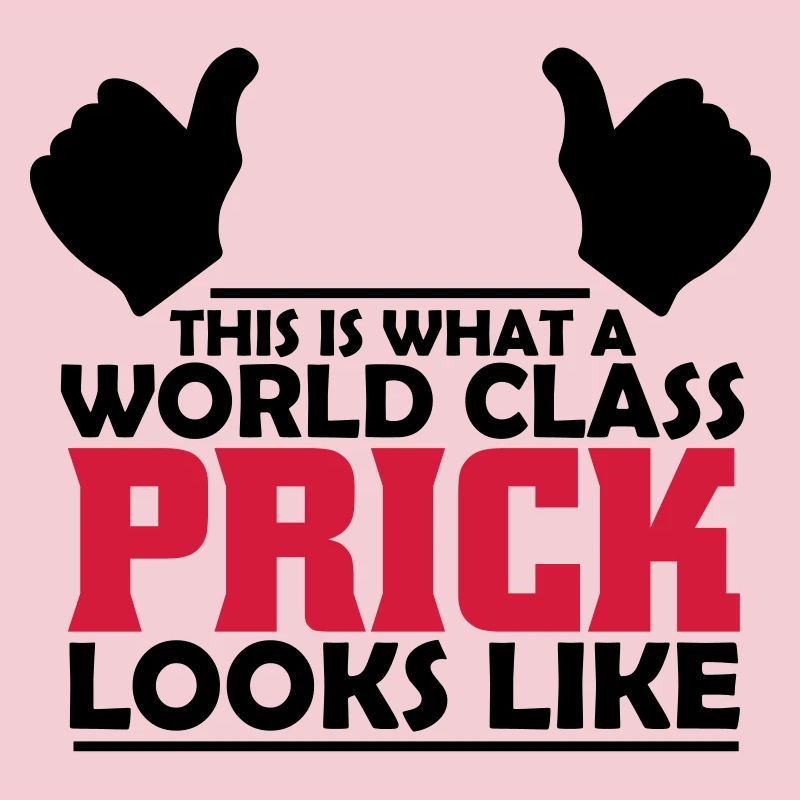 world class prick
