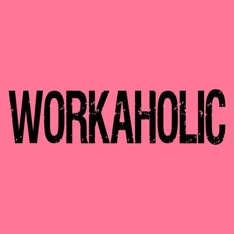 workaholic