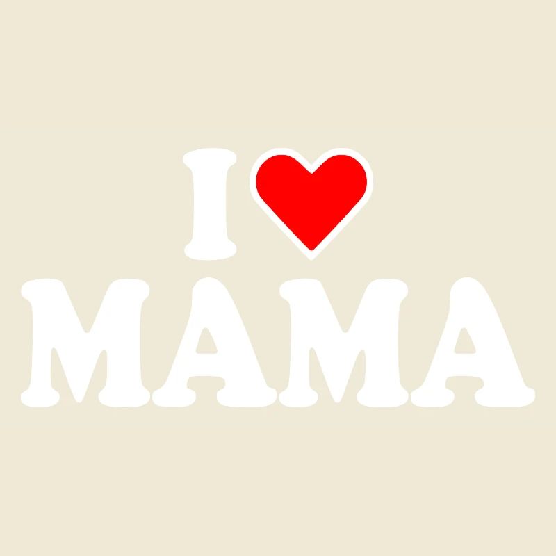 I love mama