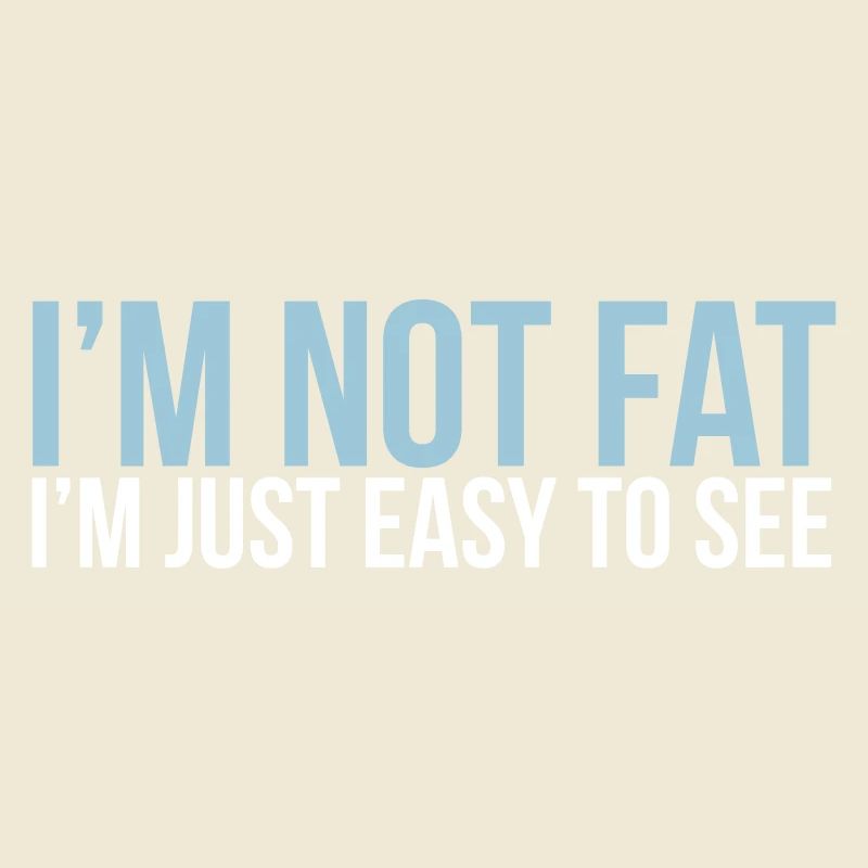 im not fat