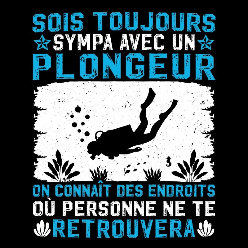 Sois toujours sympa avec un plongeur