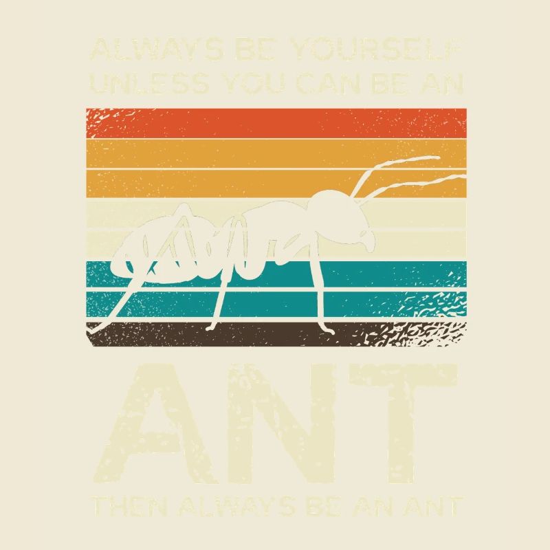 Always be unique like an ant