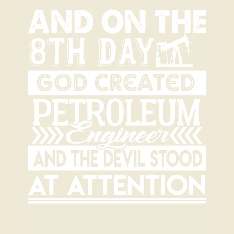 Petroleum Engineer God Created Petroleum Engineer