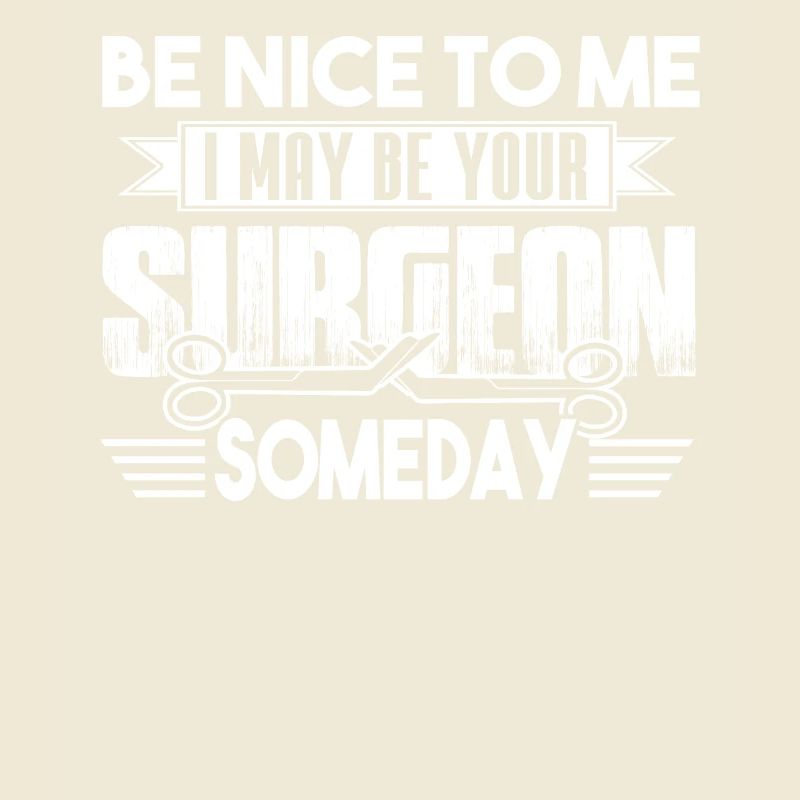 Surgeon Be Nice To Surgeon