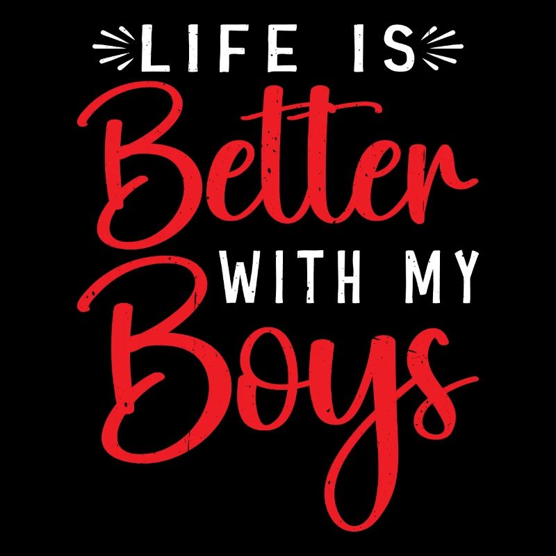 Life Is Better With My Boys 41