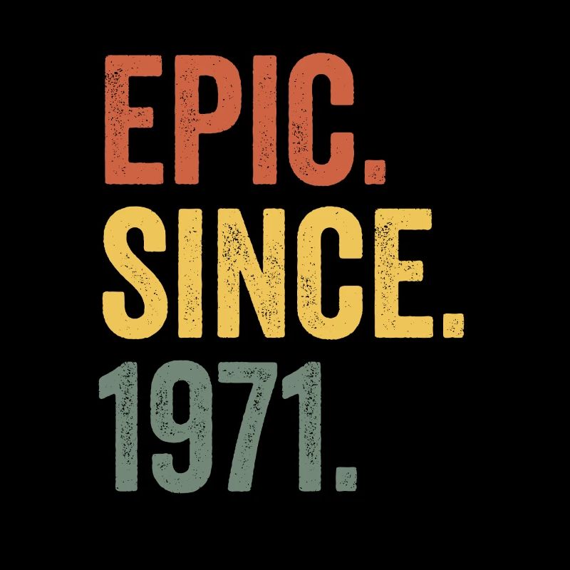 Epic Since 1971 Geburtsjahr Geburtstag