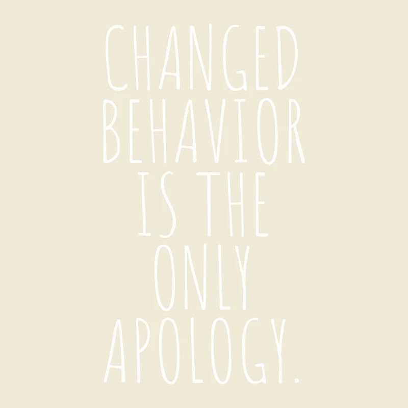 Changed Behavior Is The Only Apology Achtsamkeit