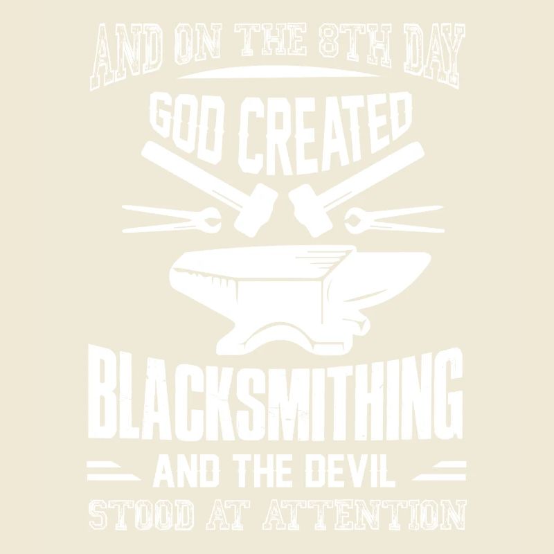 God Created Blacksmithing And The Devil