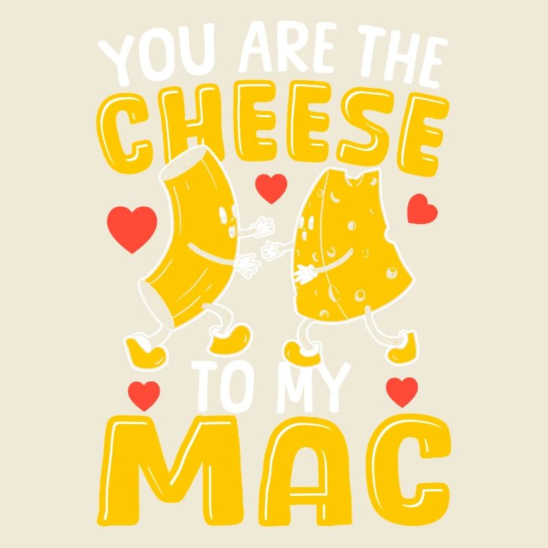 Mac and Cheese Tu es le fromage de mon Mac