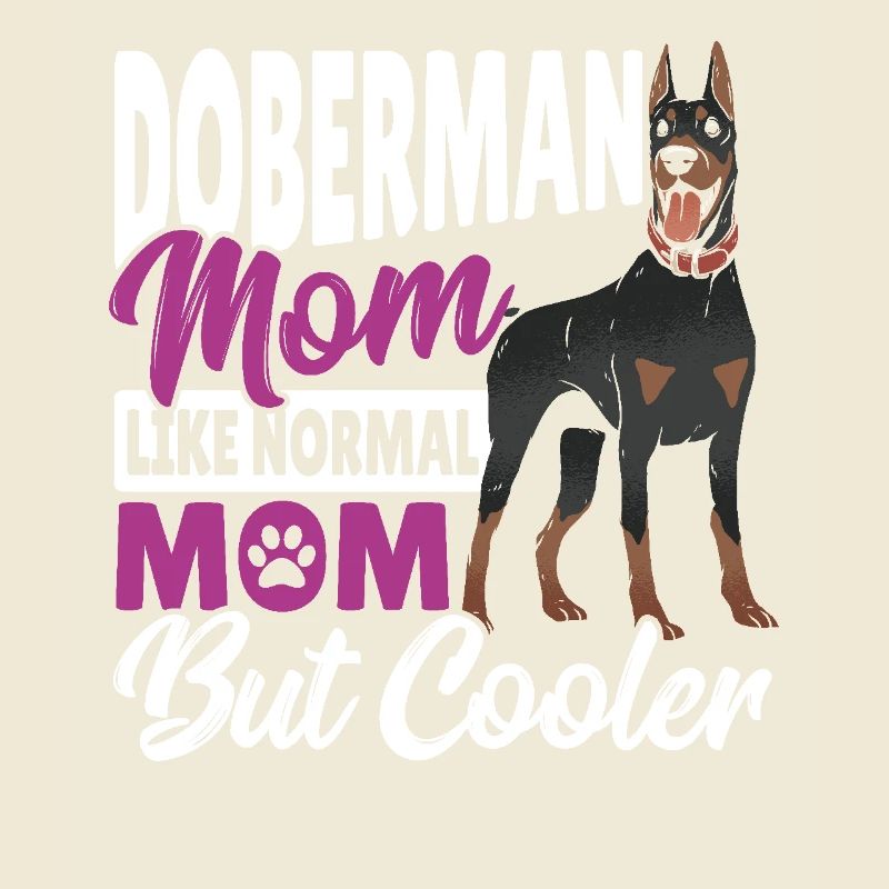 Maman Doberman Comme une maman normale, mais plus cool