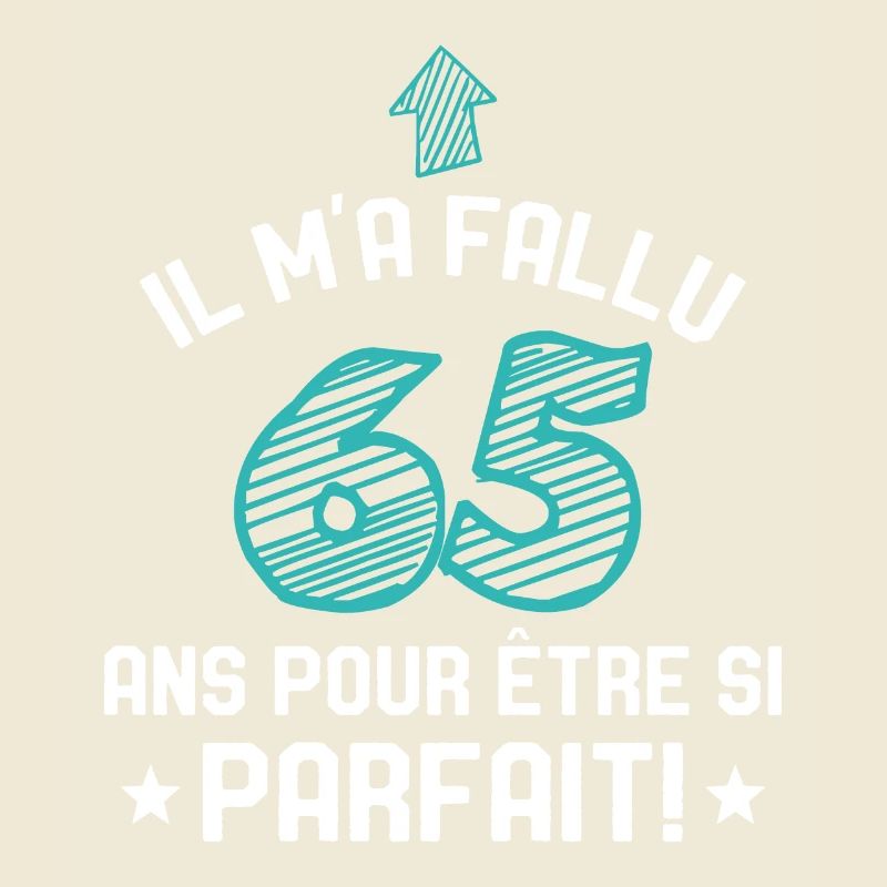 Il M'a Fallu 65 Ans Pour Etre Si Parfait