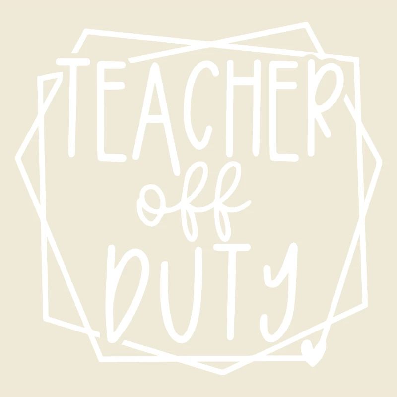 Teacher Off Duty Fun Relaxation Time Design