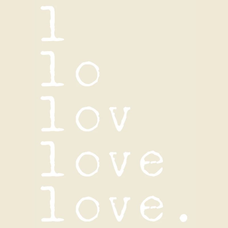 L LO LOV LOVE LOVE. Statement white