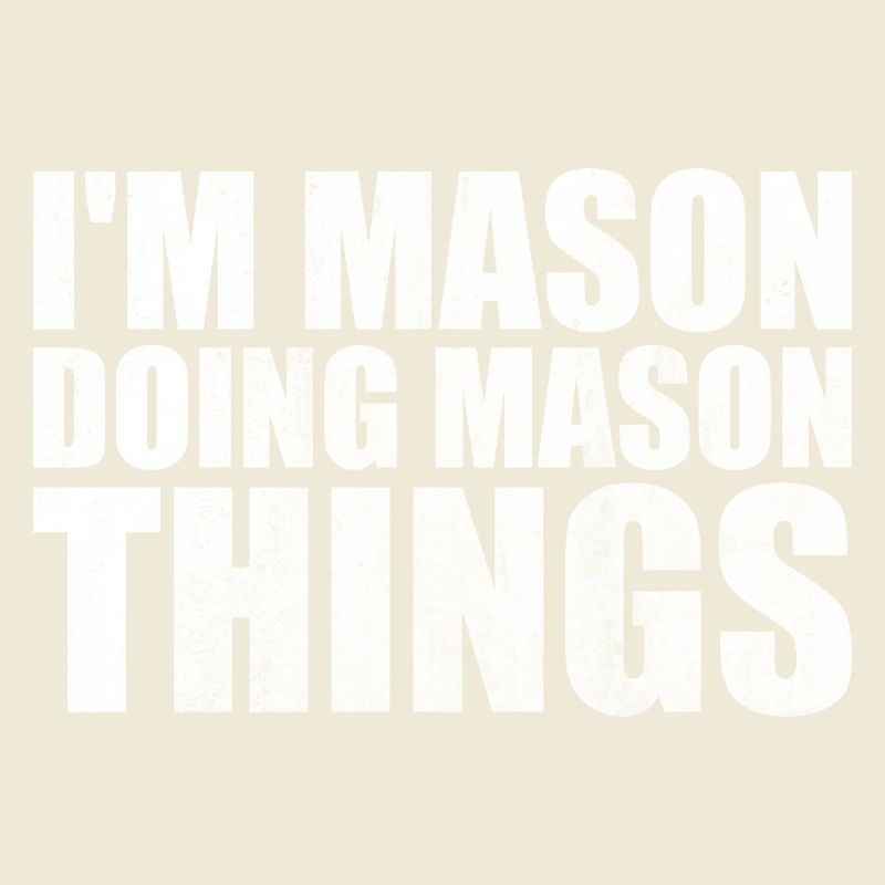 I'm Mason Doing Mason Things