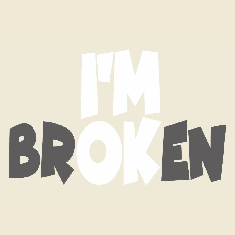 I AM BROKEN