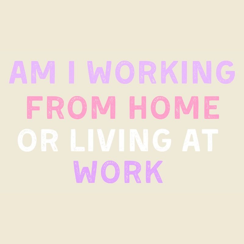 am i working from home or living at work