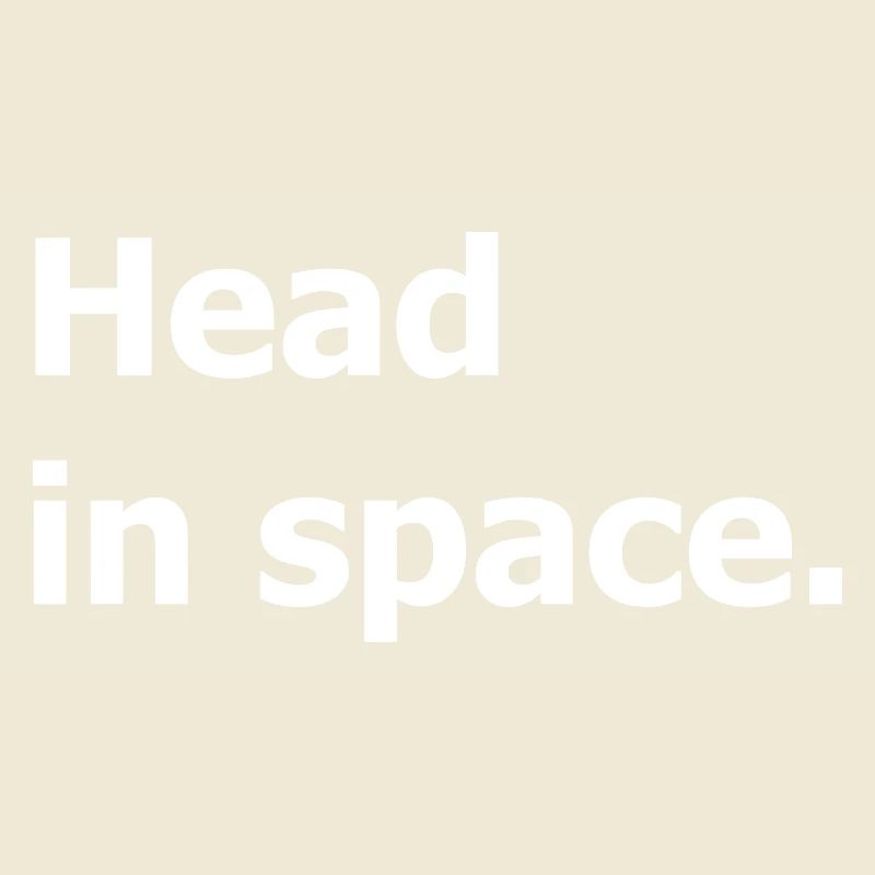 Head in space. Daydreaming.
