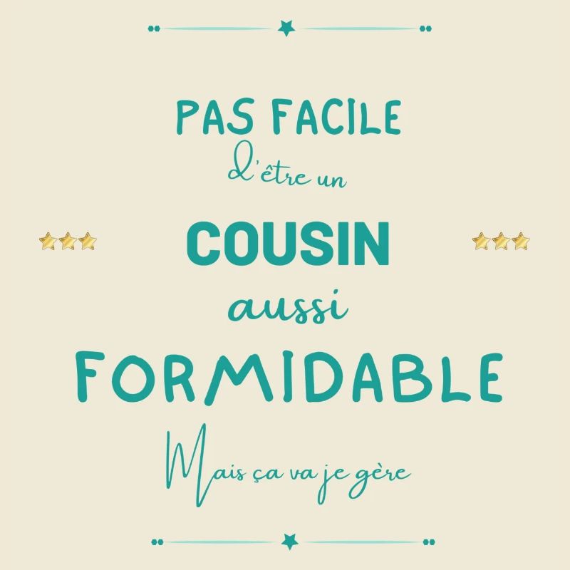 Cousin formidable mais je gère