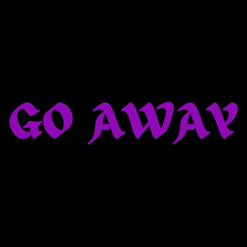 GO AWAY