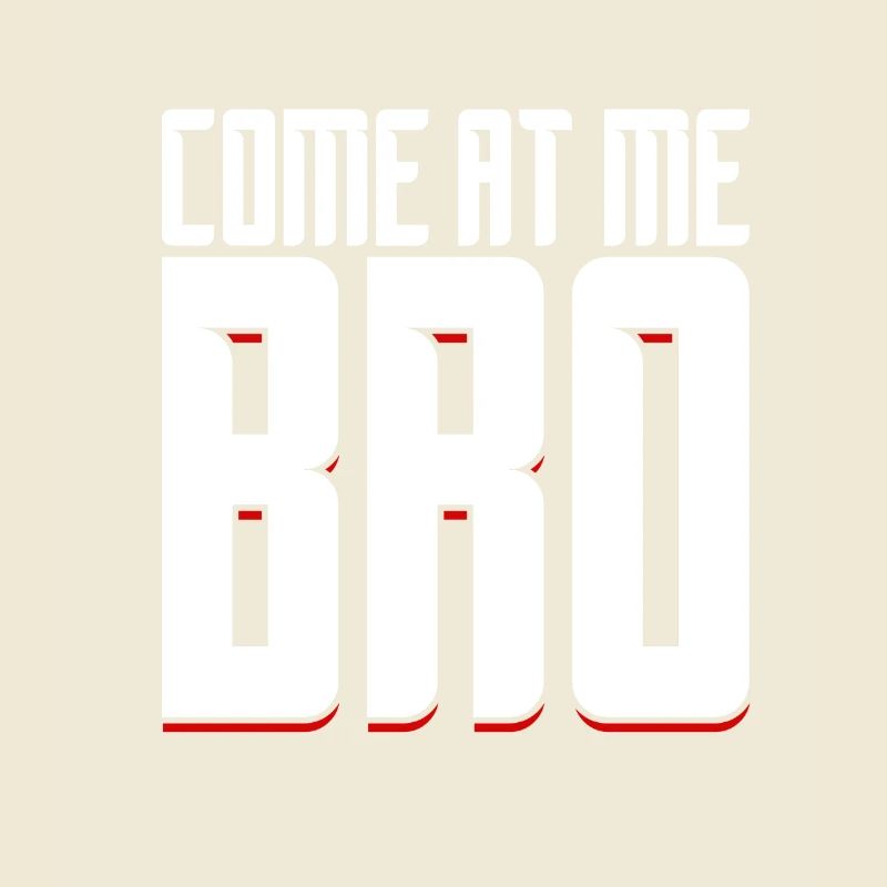 Come at Me Bro - Gift - Shirt