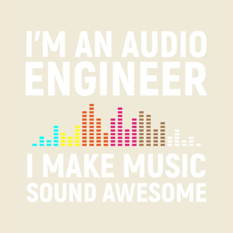 I'm an Audio Engineer