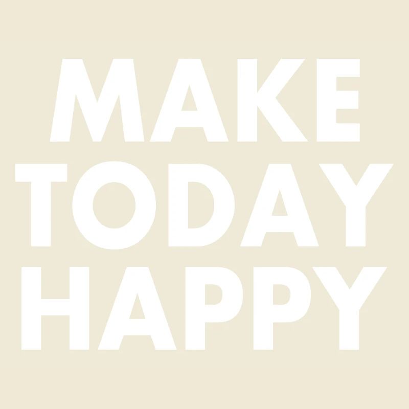 Make today happy