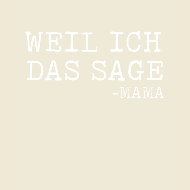 Weil Ich Das Sage - Mama lustig Geschenk