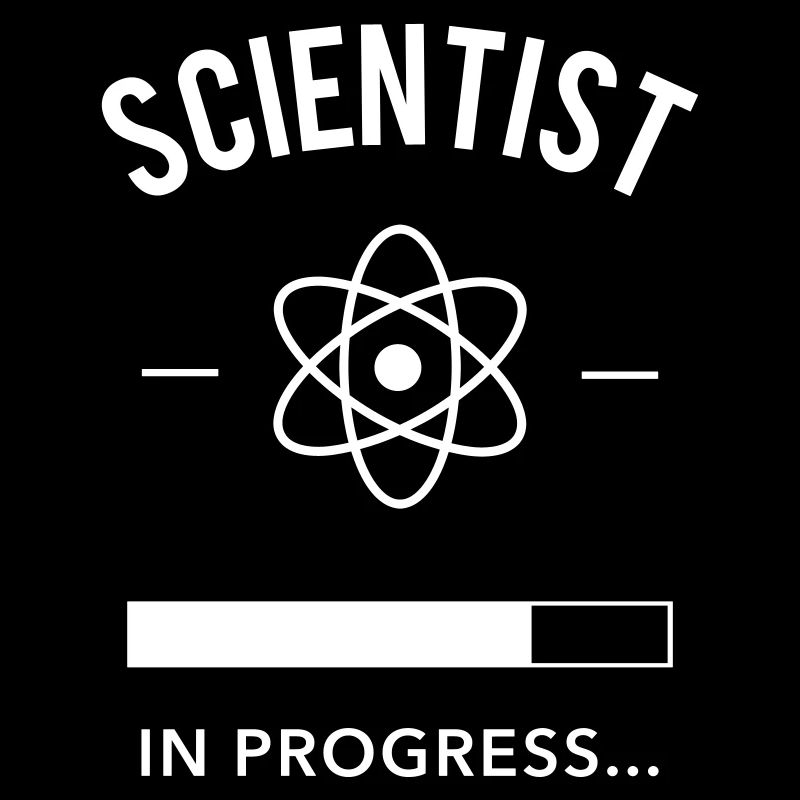Scientist in progress