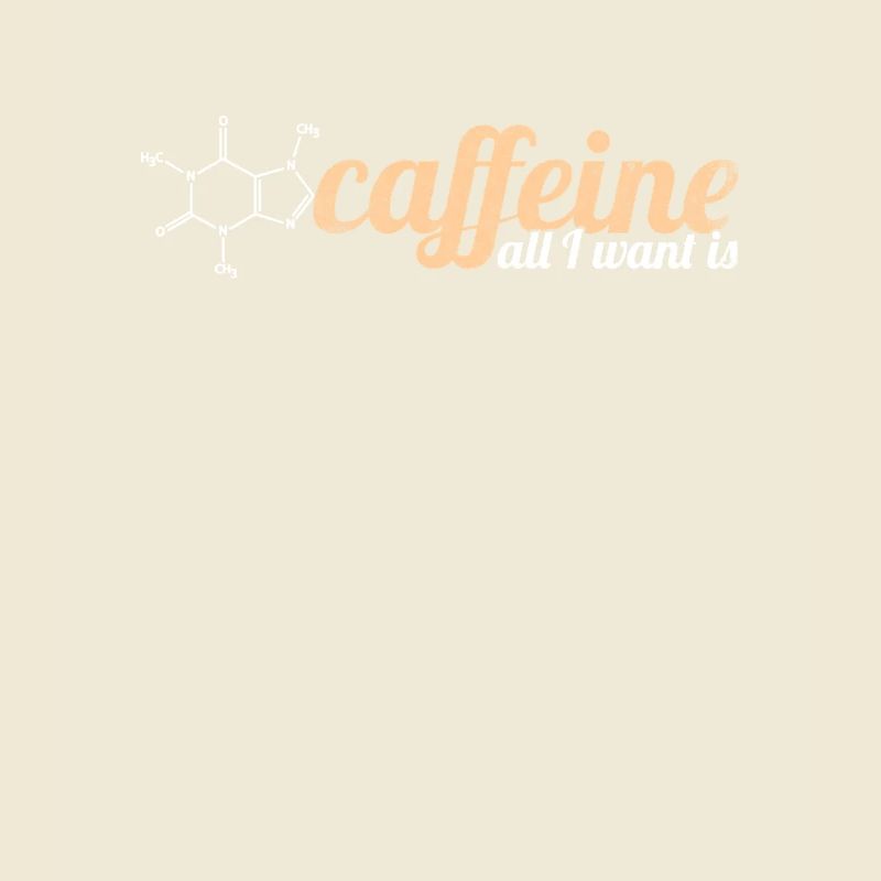 All I Want Is Caffeine Coffee Coffee Drinker Joke