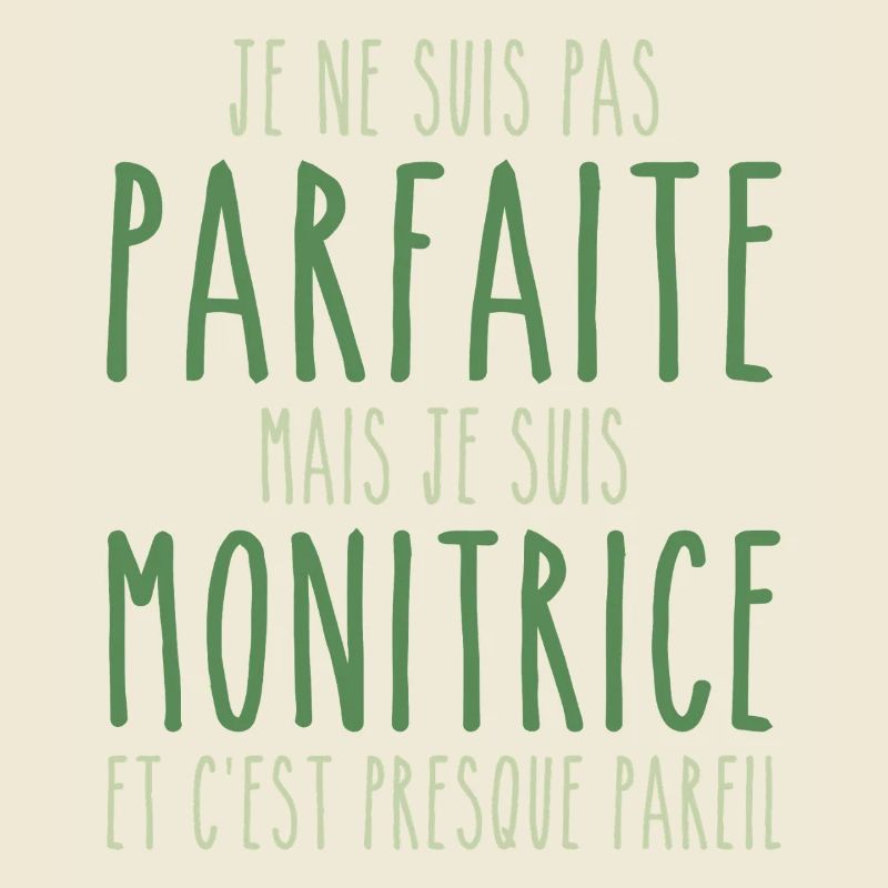 Pas parfaite mais je suis Monitrice