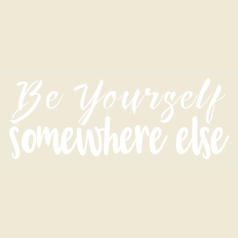 Be yourself somewhere else birthday present