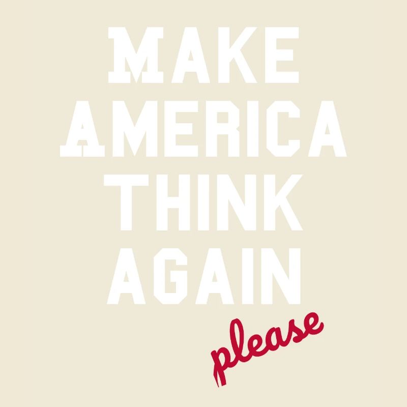 Make America Think Again - Anti- Populisme