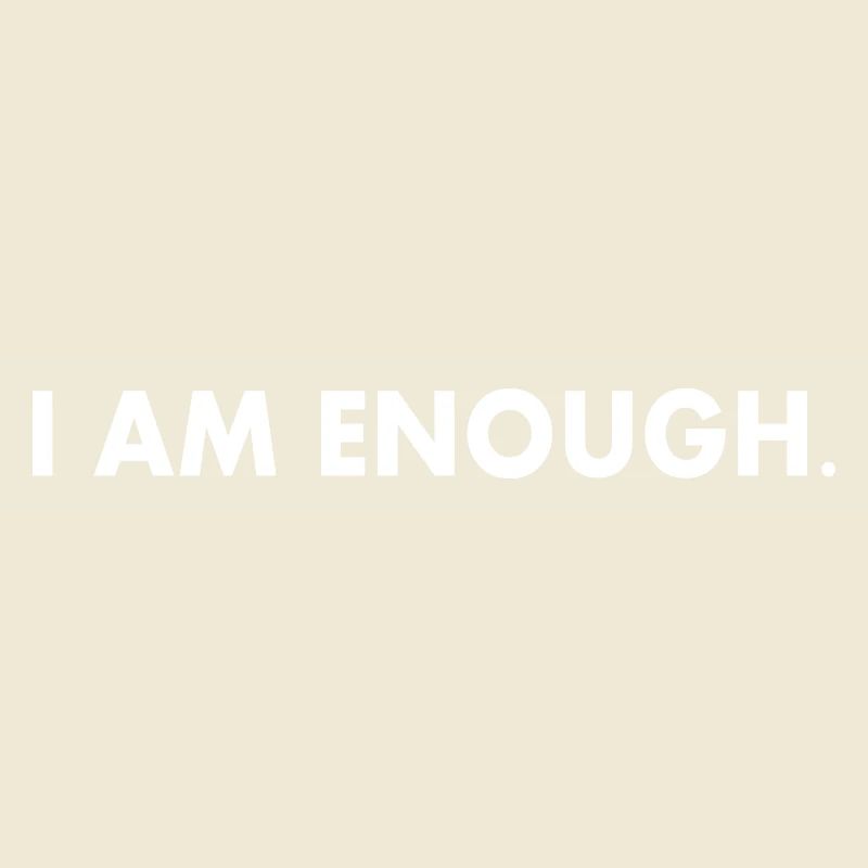 I am enough