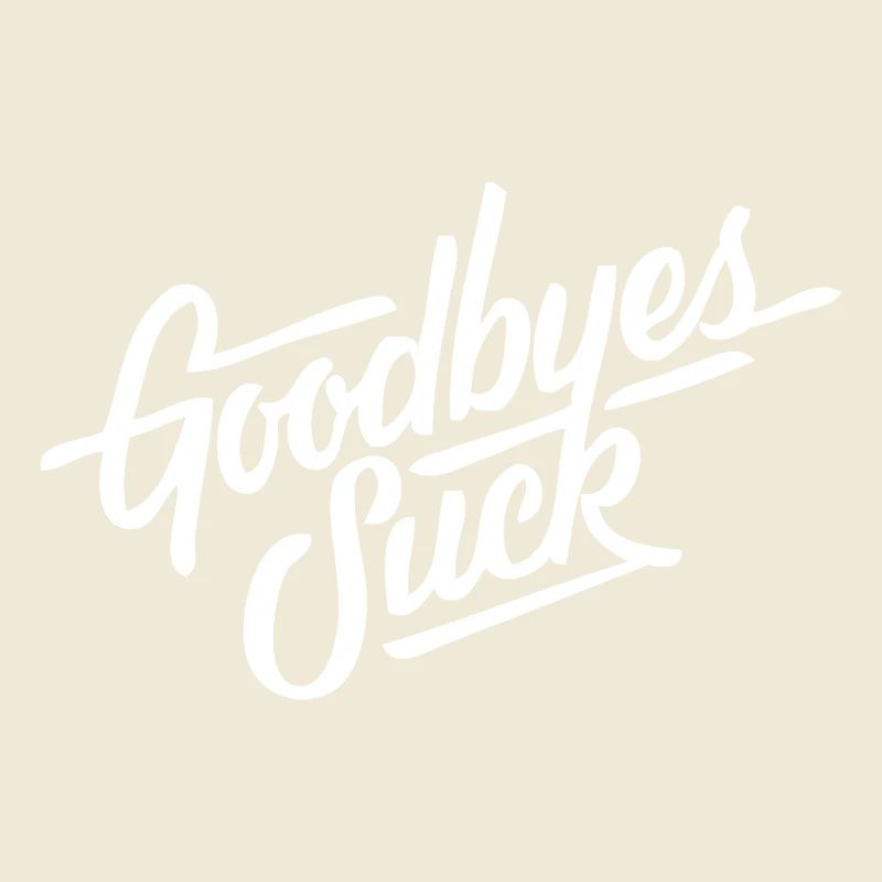 Goodbyes suck