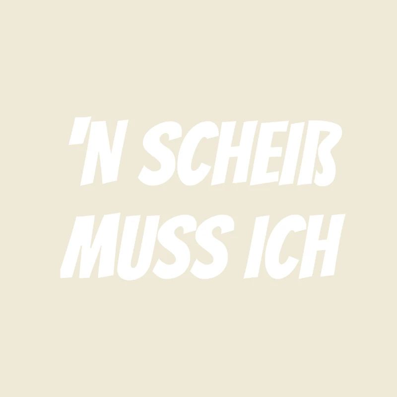 N Scheiß muss Ich